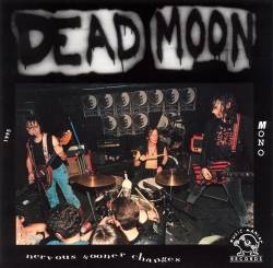 Dead Moon : Nervous Sooner Changes